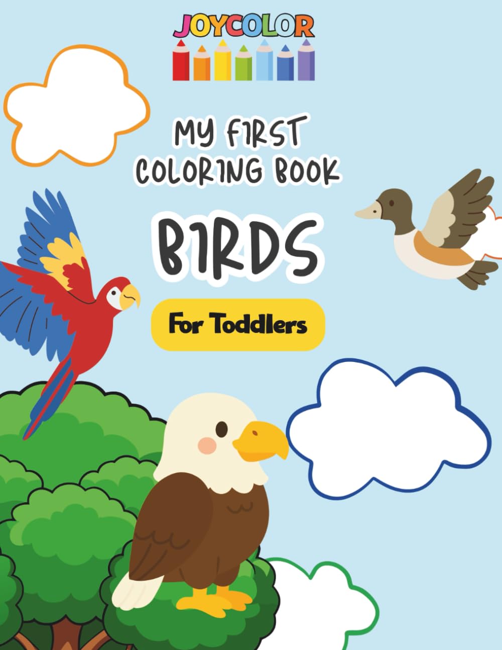 Birds Coloring Book for Toddlers: My First Coloring Book – Fun & Easy Pages for Toddlers Ages 2–6 (JoyColor Coloring Books for Toddlers)