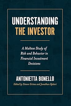 Understanding the Investor: A Maltese Study of Risk and Behavior in Financial Investment Decisions-Wow! eBook