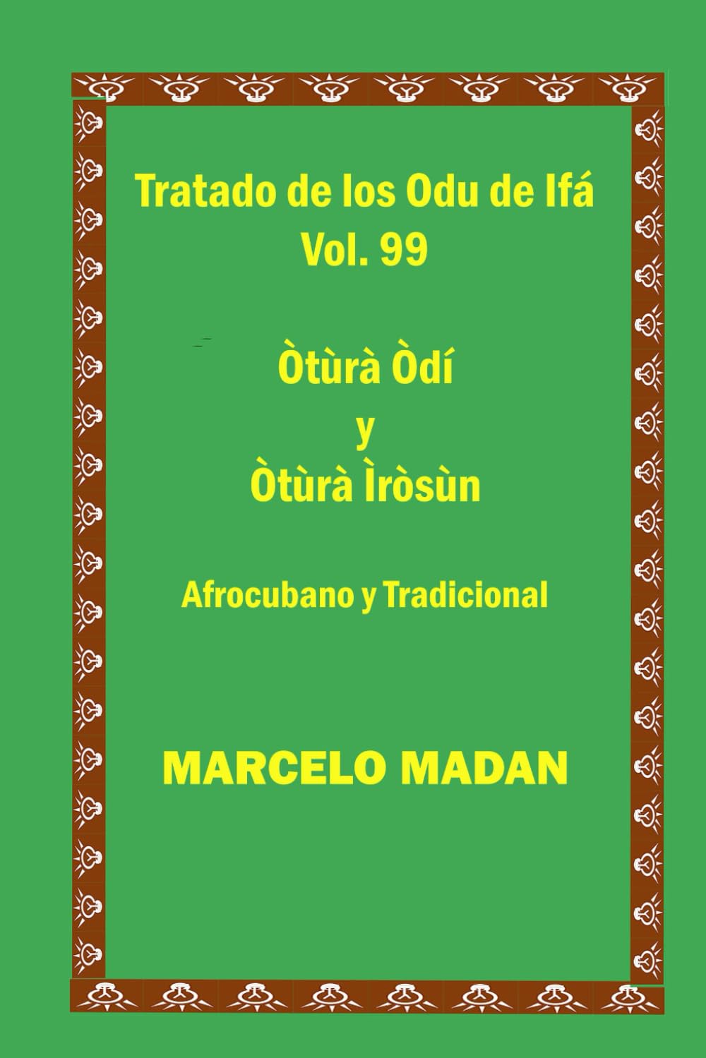 TRATADO DE LOS ODU IFA CUBANO Y TRADICIONAL VOL. 99 Otura Odi-Otura Irosun (TRATADO DE LOS 256 ODU DE IFA EN ESPAÑOL) (Spanish Edition)