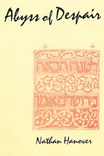 Abyss of Despair: The Famous 17th Century Chronicle Depicting Jewish Life in Russia and Poland During the Chmielnicki Massacres of 1648-1649 (Judaica Series (Transaction Books).)