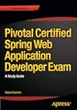 Pivotal Certified Spring Web Application Developer Exam: A Study Guide