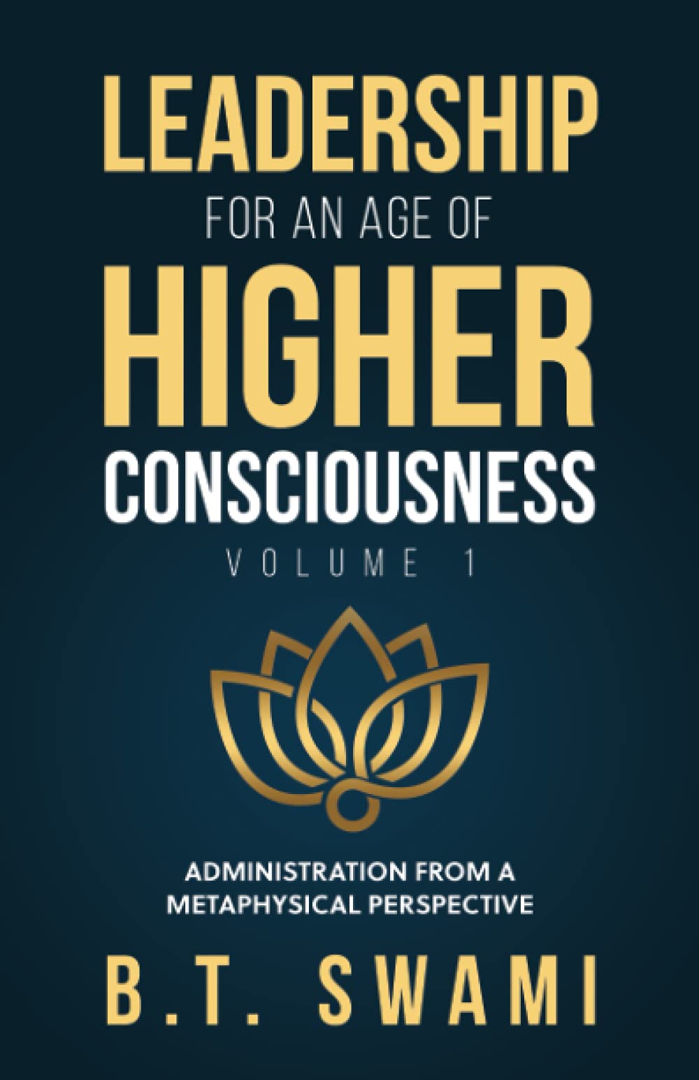 Leadership for an Age of Higher Consciousness: Administration from a Metaphysical Perspective