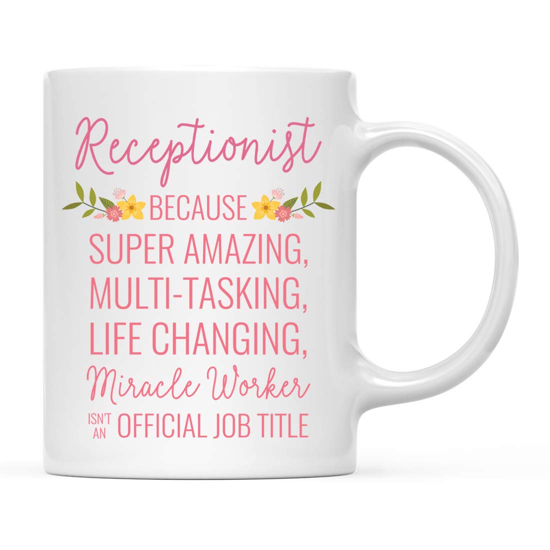 Andaz Press 11oz. Coffee Mug Gift for Women, Receptionist Because Super Amazing Life Changing Miracle Worker Isn't an Official Job Title, Floral Flowers, 1-Pack