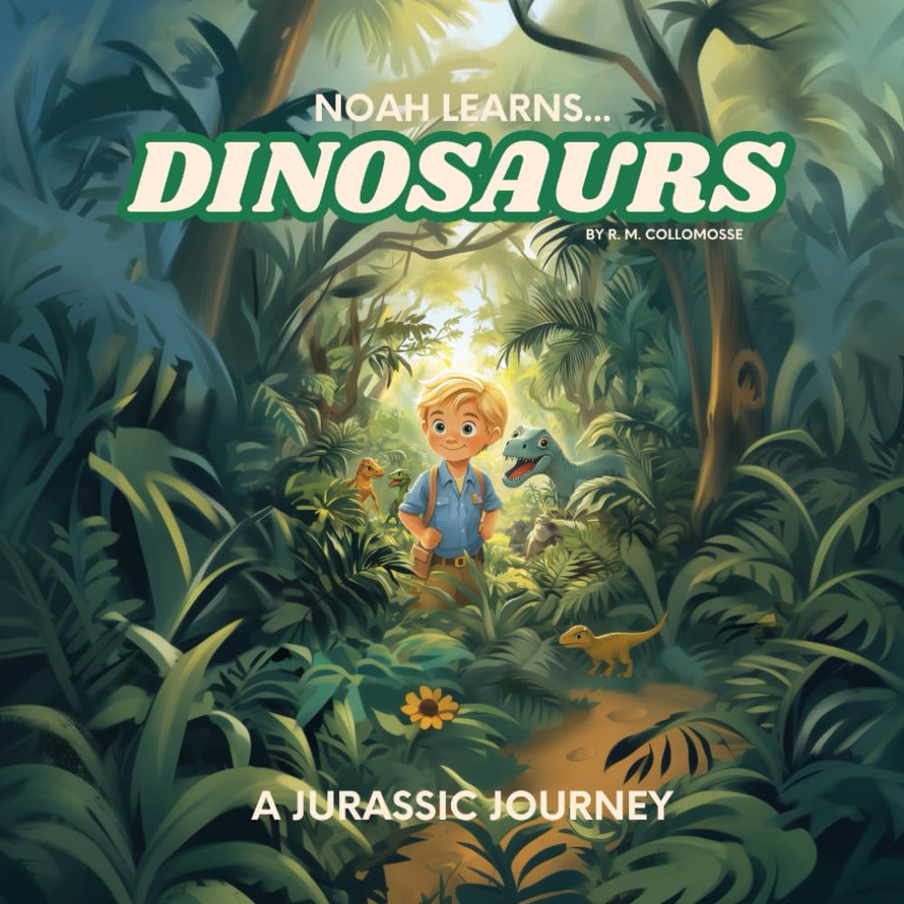 Noah Learns... Dinosaurs!: A Jurassic Journey (Noah Learns... The Fun and Educational Series for Little Explorers)