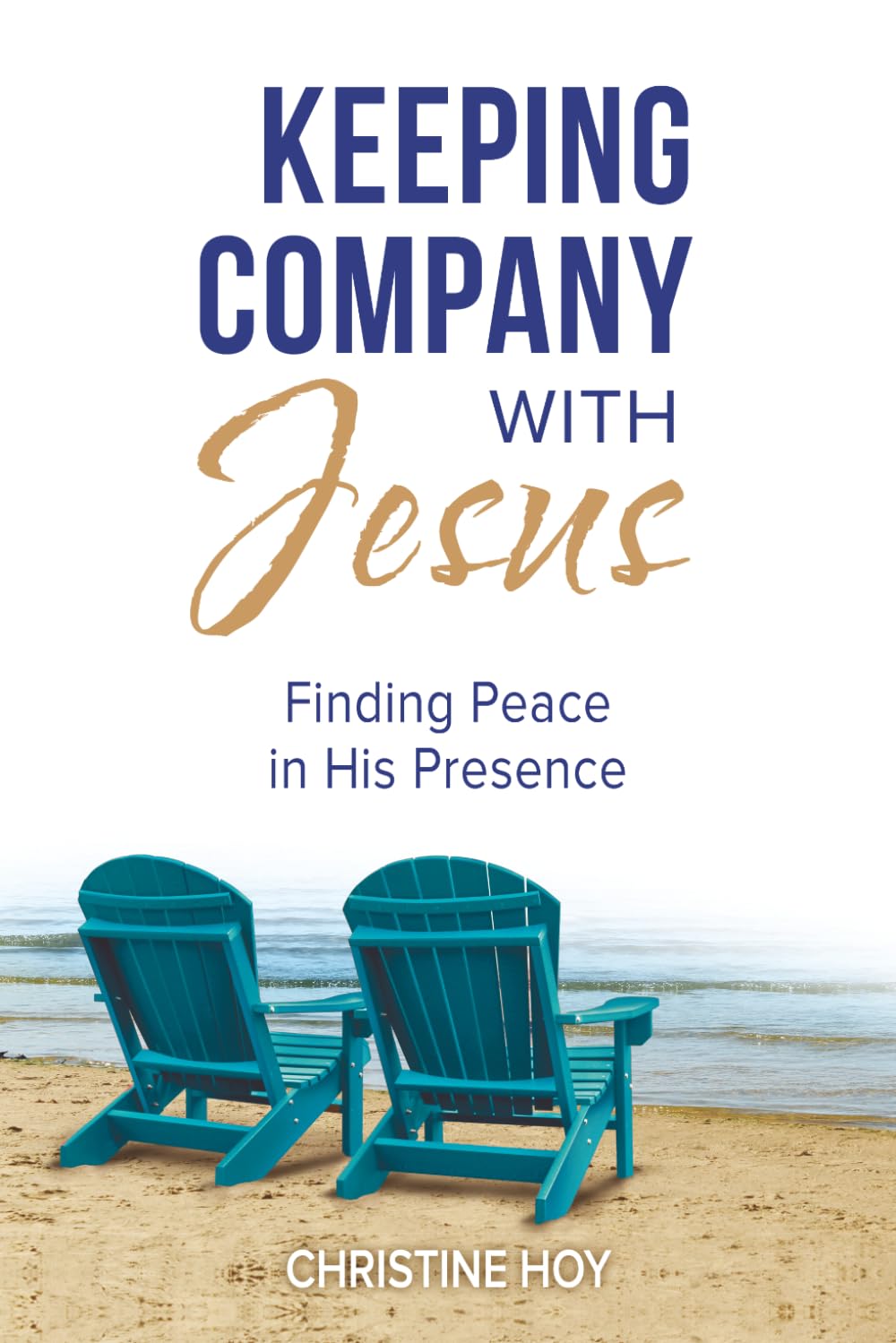 Keeping Company with Jesus: Finding Peace in His Presence