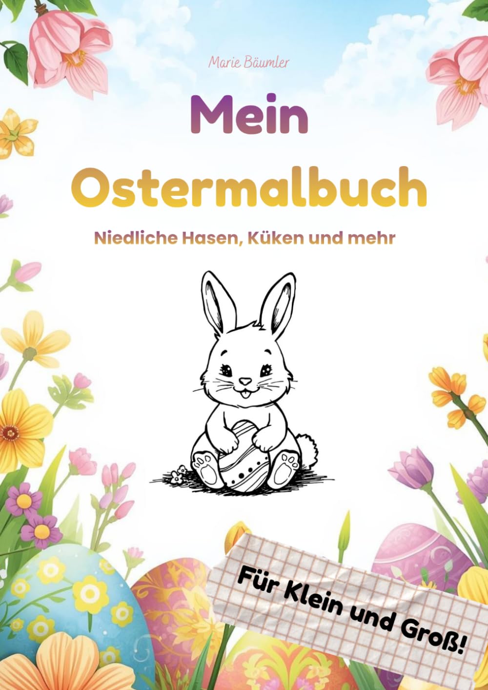 Mein Ostermalbuch: Niedliche Hasen, Küken und mehr
