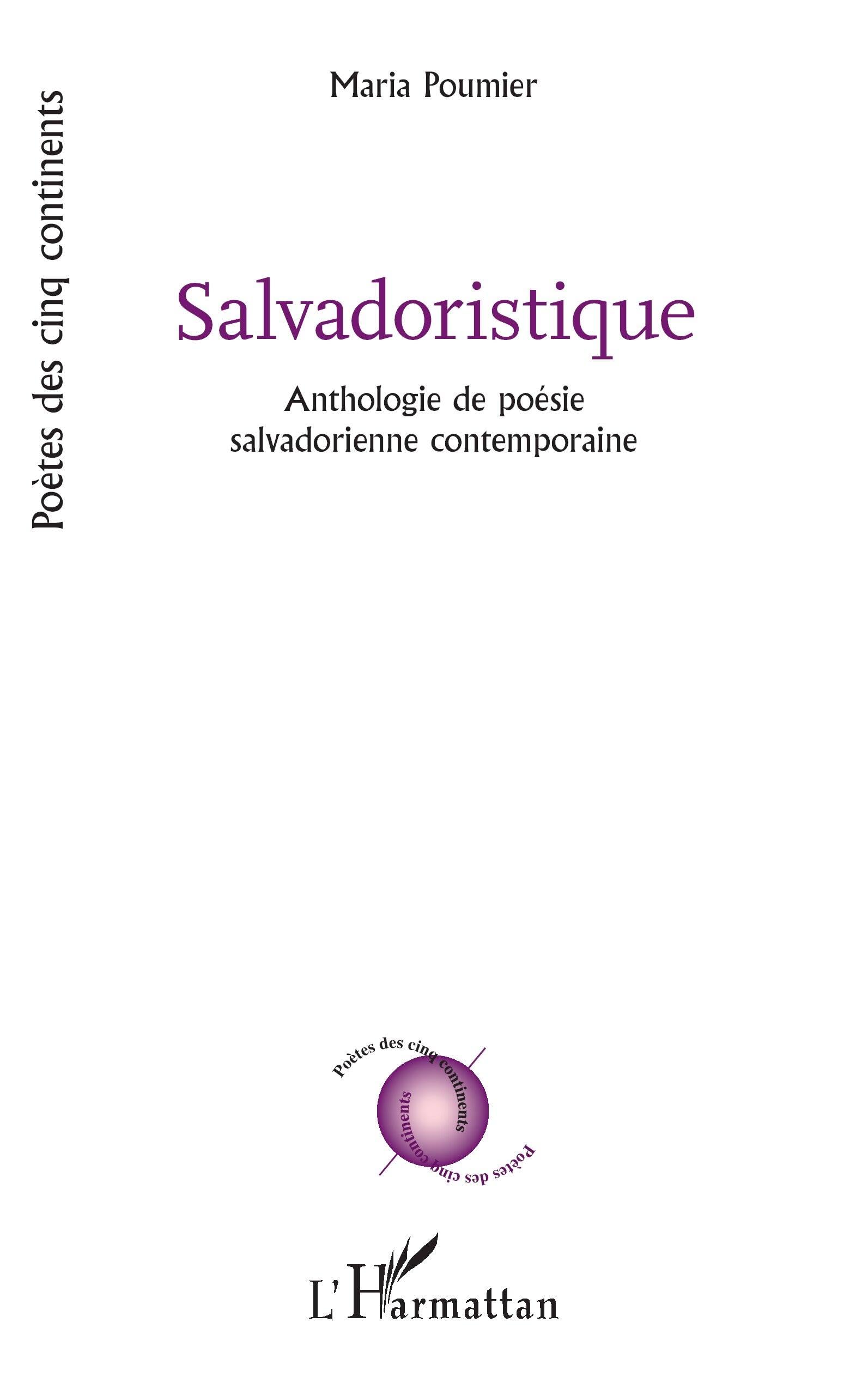 Salvadoristique: Anthologie de poésie salvadorienne contemporaine (Poètes Des Cinq Continents)