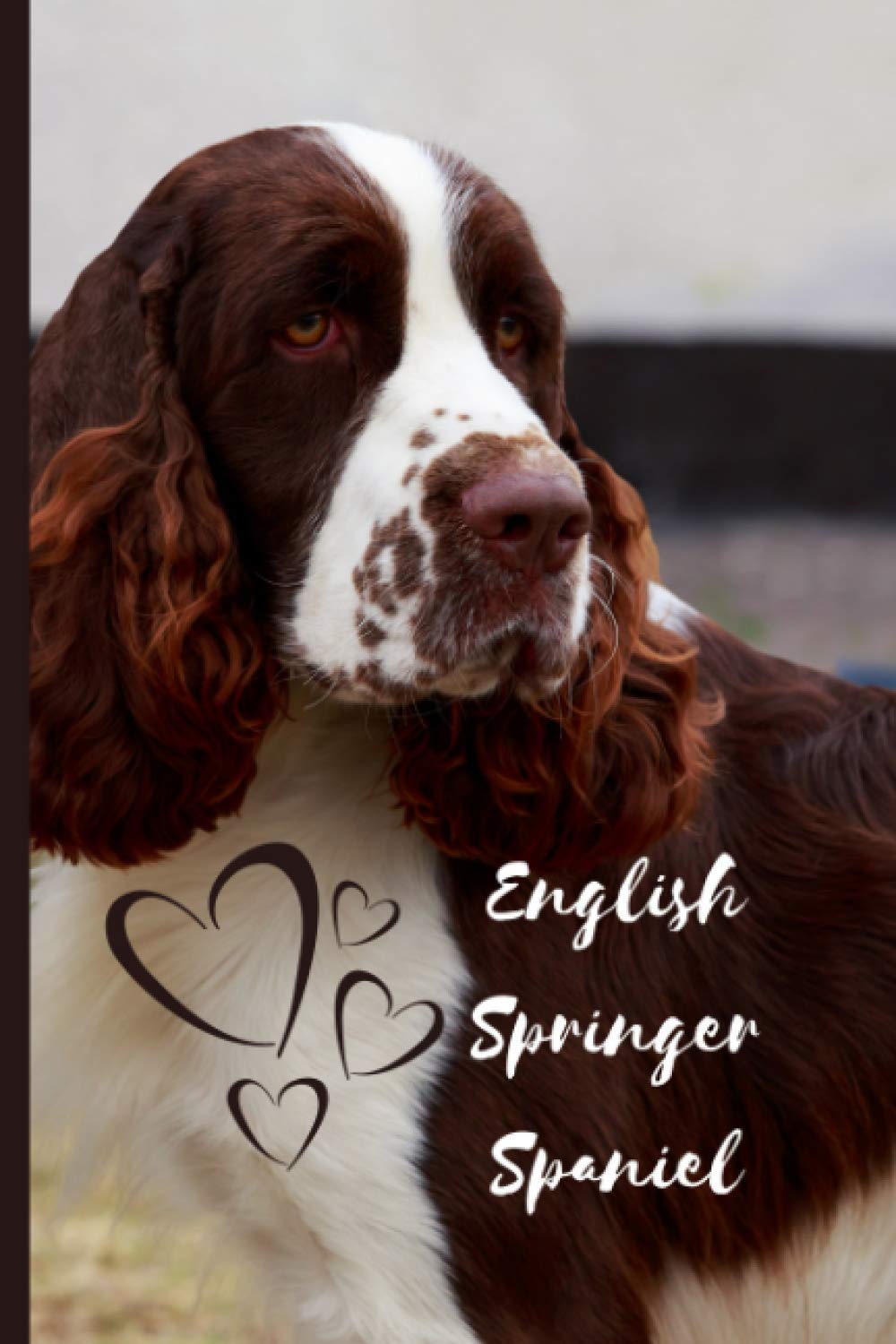 English Springer Spaniel Dog Notebook For Dog Lovers: Composition Notebook 6x9" Blank Lined Journal