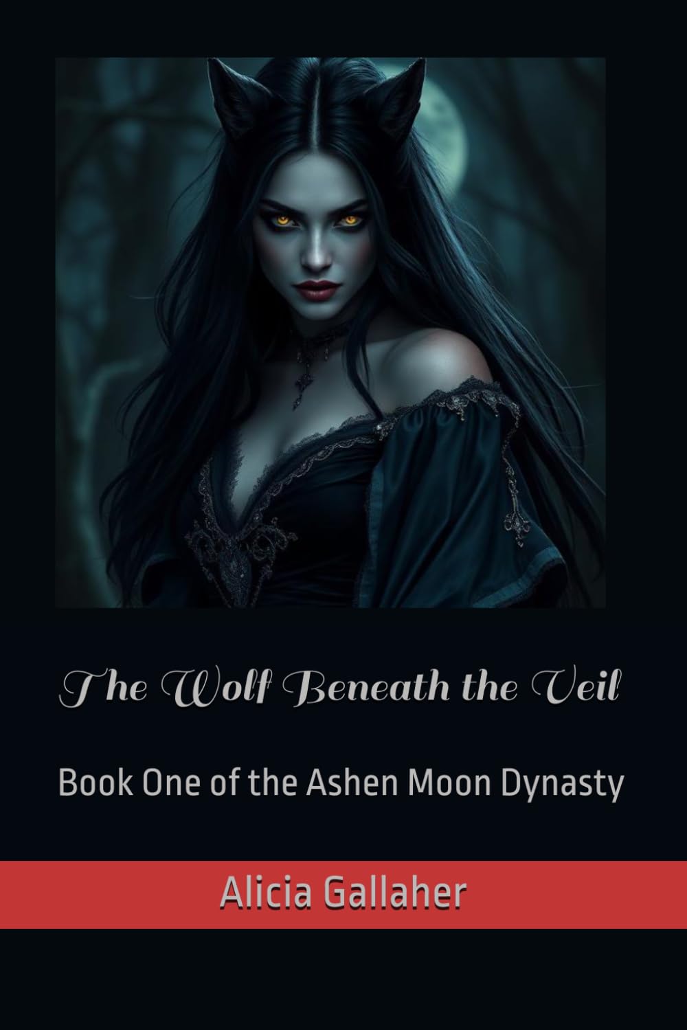 The Wolf Beneath the Veil: Book One of the Ashen Moon Dynasty: 1
