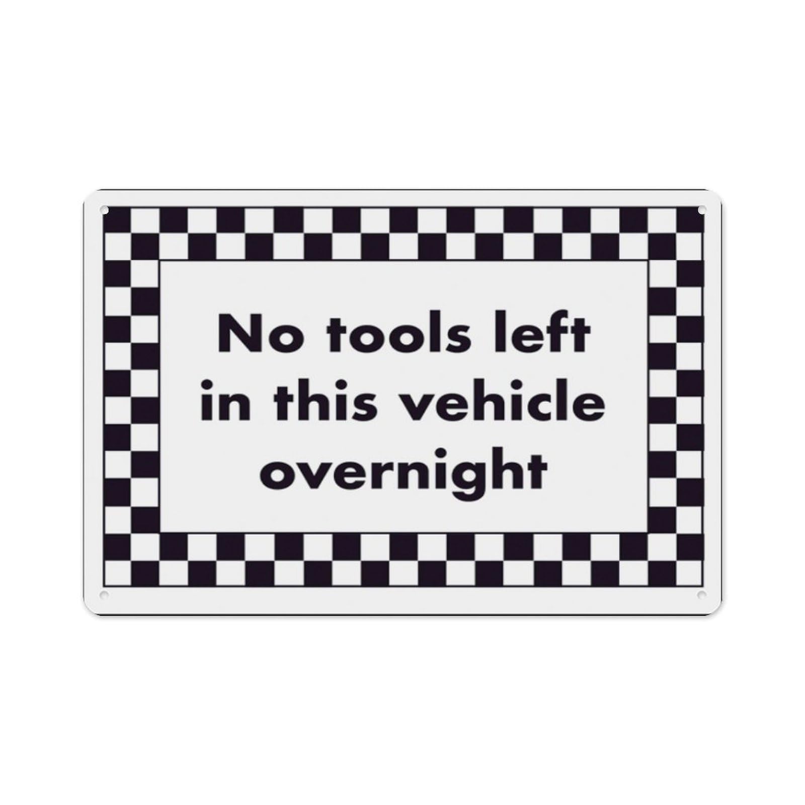 peiyeety No Tools Left In This Vehicle Overnight Aluminum Tin Warning Signs For Home Outdoor Garden 12X16 Inches