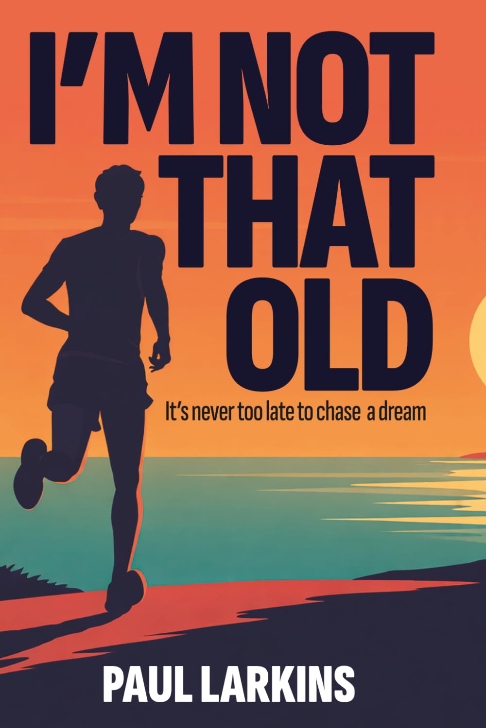 I'm not that old: It's never too late to chase a dream