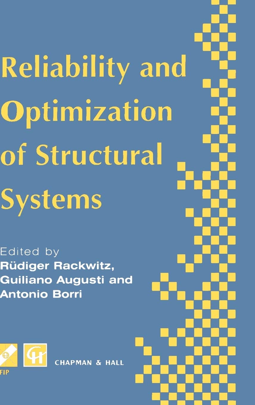 Reliability and Optimization of Structural Systems: Proceedings of the Sixth Ifip Wg7.5 Working Conference on Reliability and Optimization of Structural Systems 1994
