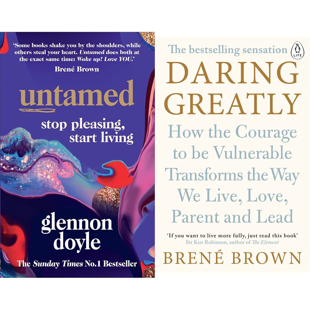 Untamed: Stop pleasing, start living: Stop Pleasing, Start Living & Daring Greatly: How the Courage to Be Vulnerable Transforms the Way We Live, Love, Parent, and Lead