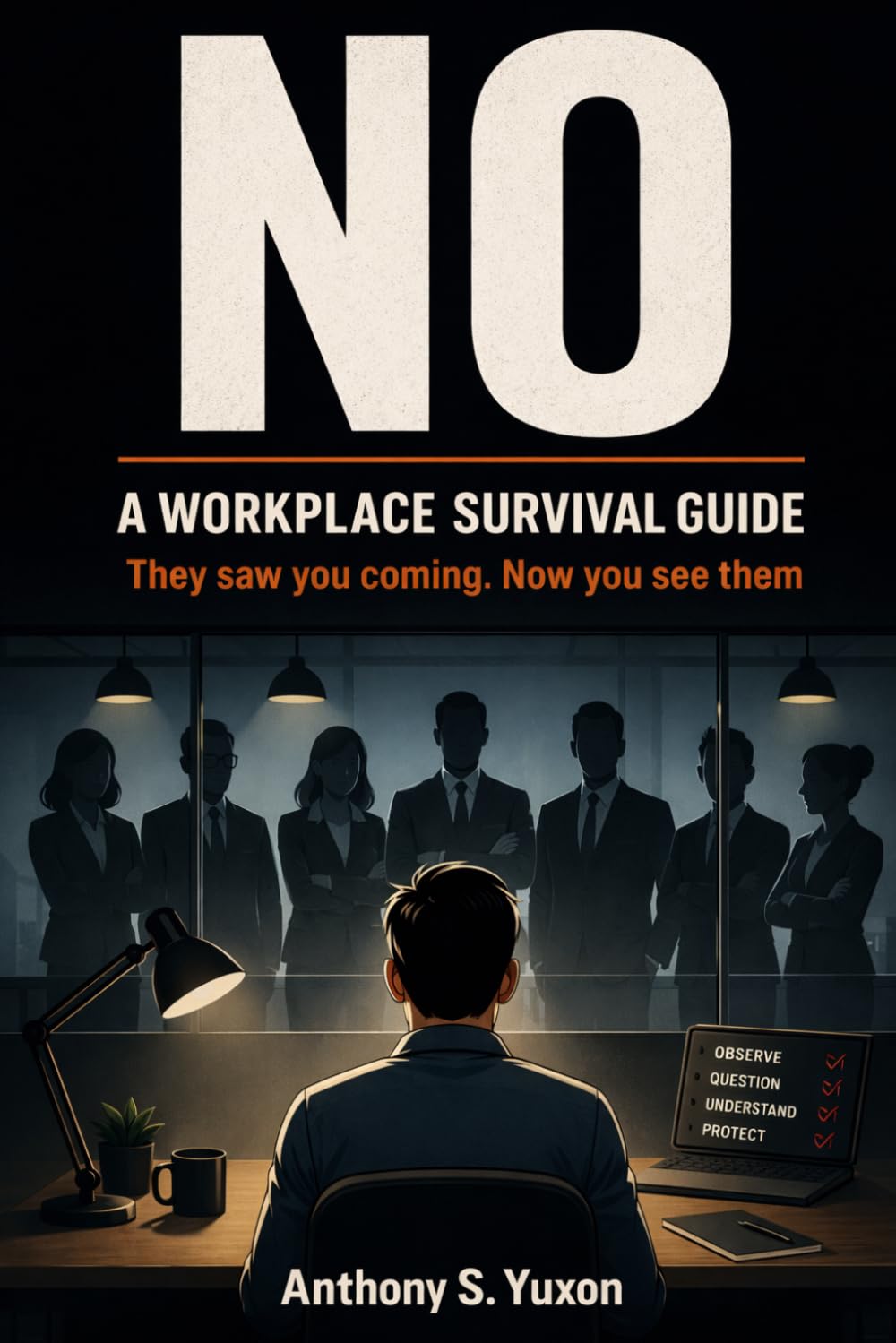 NO | A Workplace Survival Guide: They saw you coming. Now you see them.
