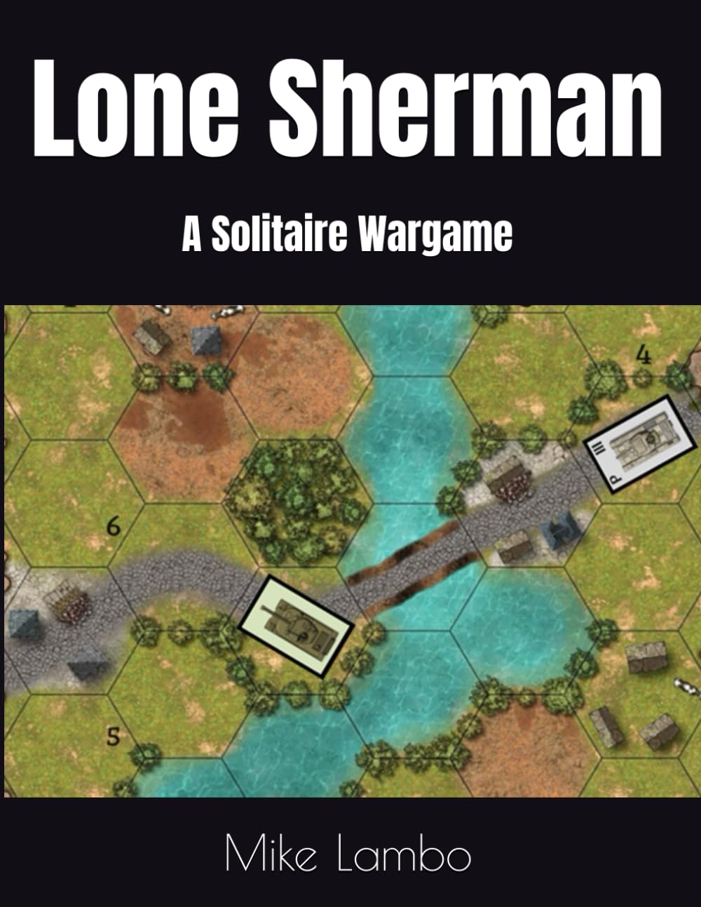 Lone Sherman: A Solitaire Wargame (Mike Lambo Solitaire Book Games) Paperback – 27 Oct. 2022