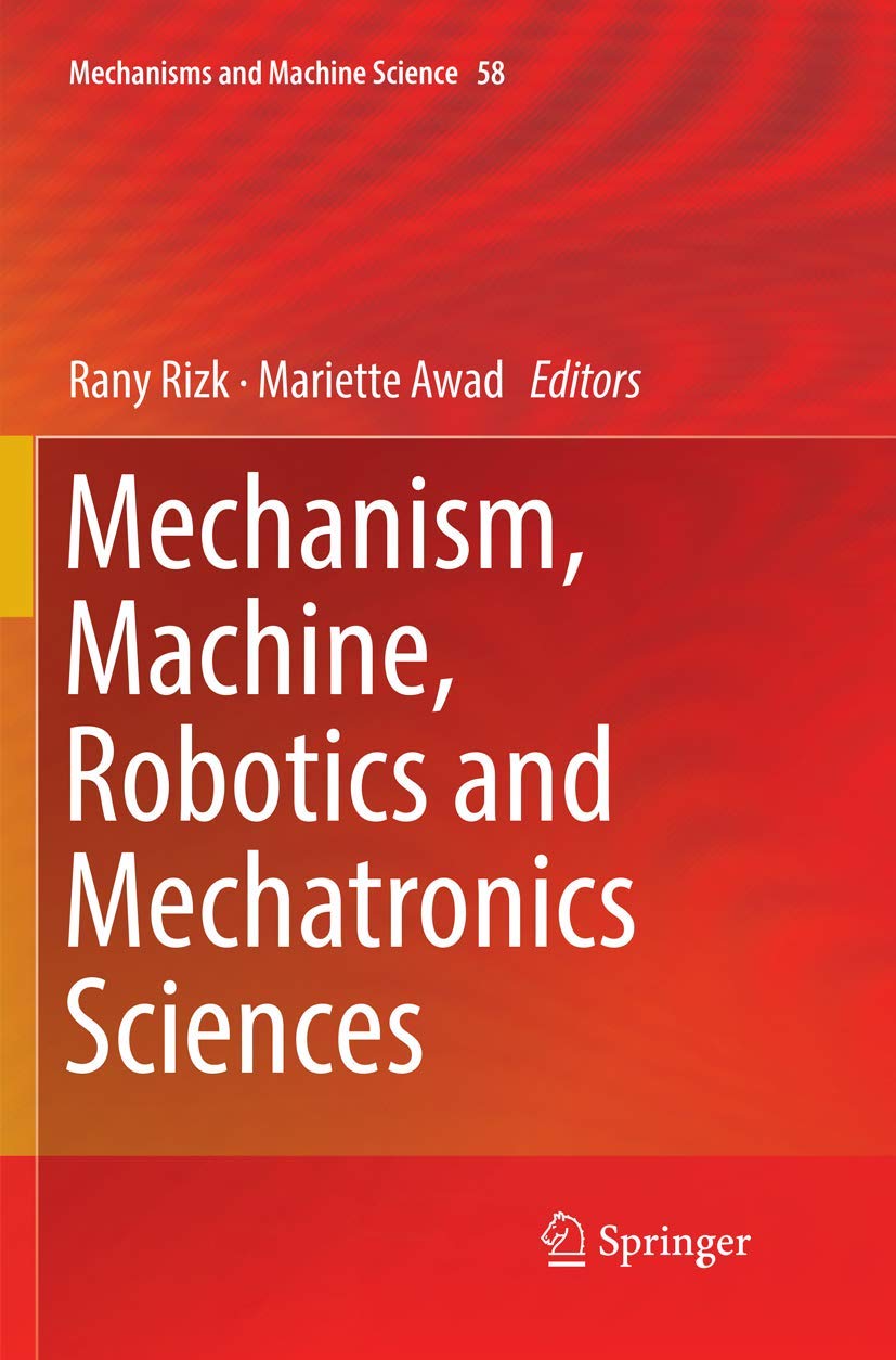 Mechanism, Machine, Robotics and Mechatronics Sciences (Mechanisms and Machine Science, 58)