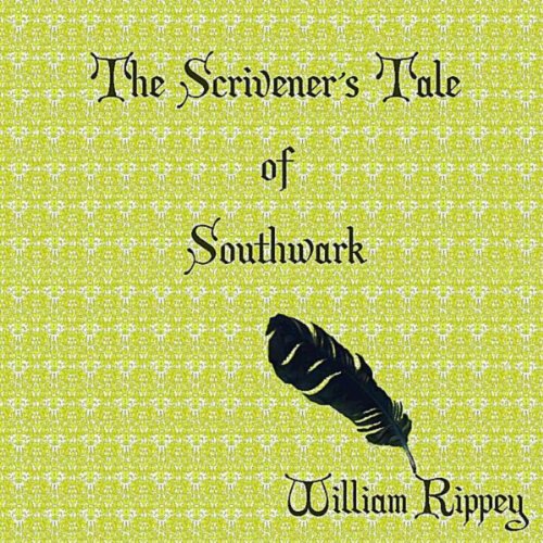 William Rippey The Scrivener's Tale of Southwark by William Rippey on Amazon Music ...