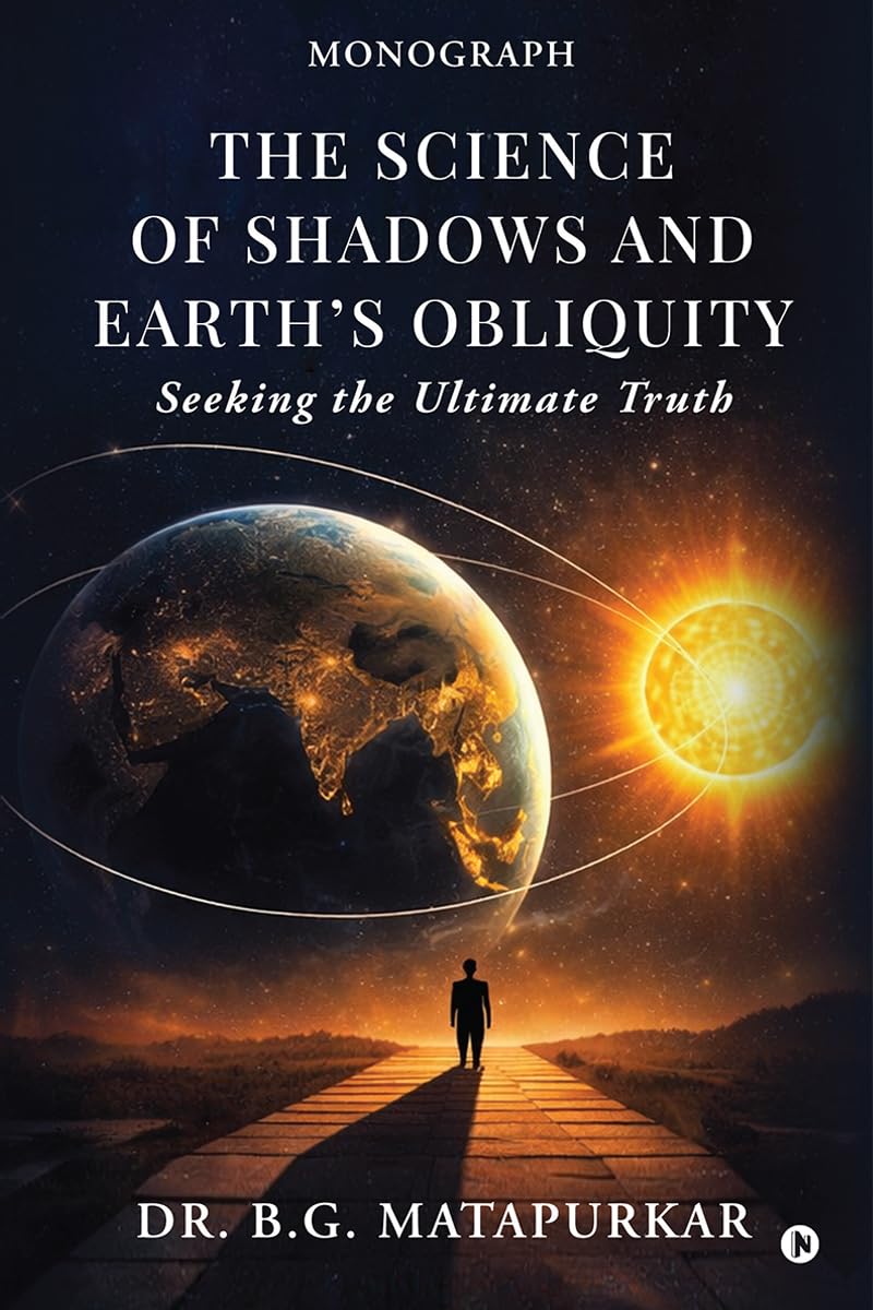 The Science of Shadows and Earth’s Obliquity: Seeking the Ultimate Truth