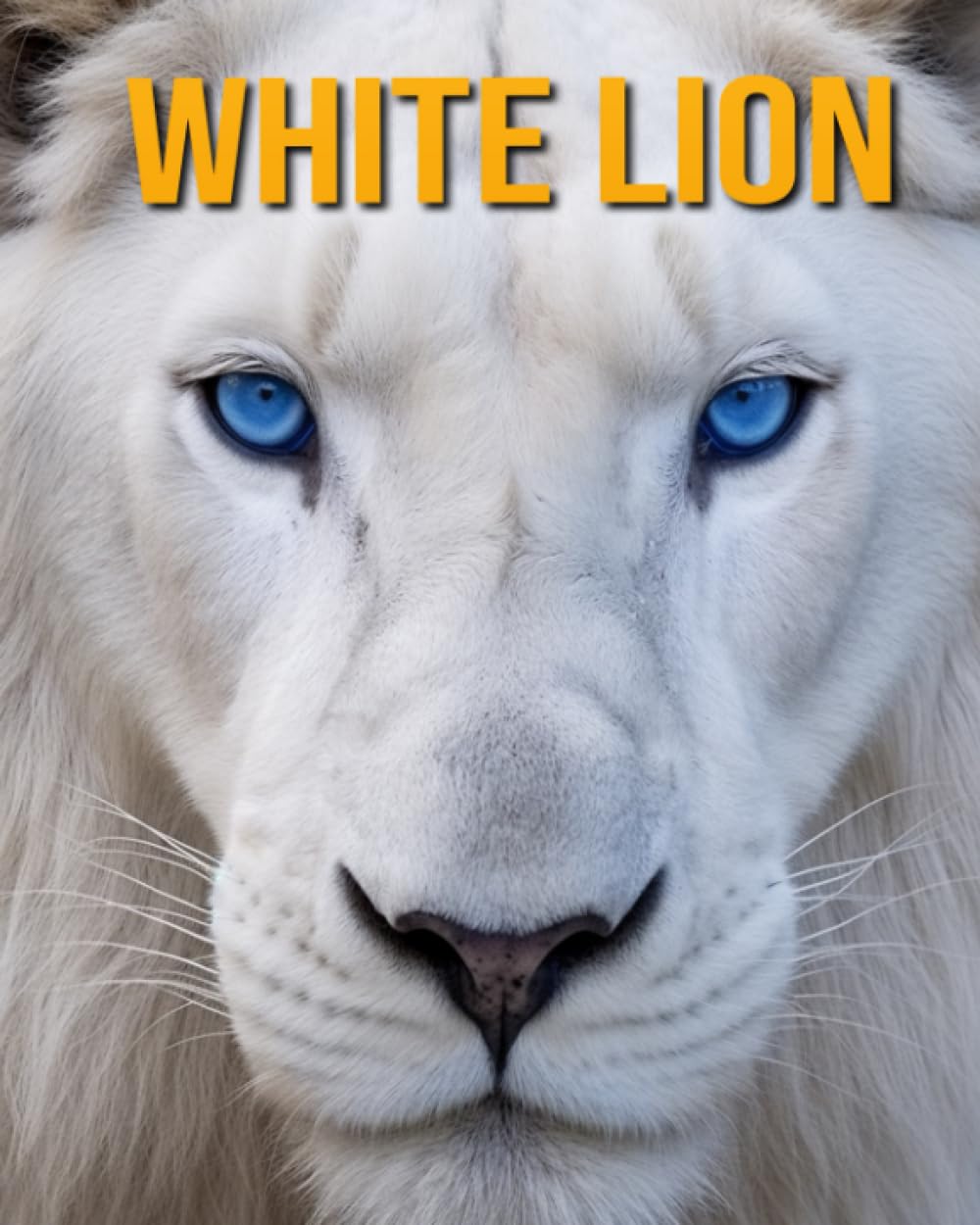 White Lion: Fun Facts Book for Kids