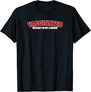Vaccinated Because I'm Not A Moron Funny Vaxxed T-Shirt