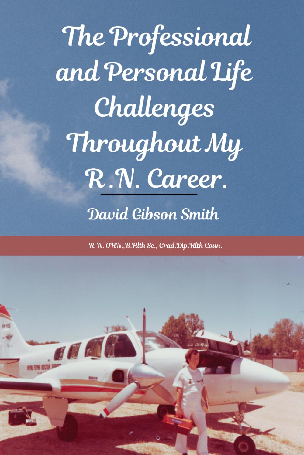 The Professional and Personal Life Challenges Throughout My R.N. Career.