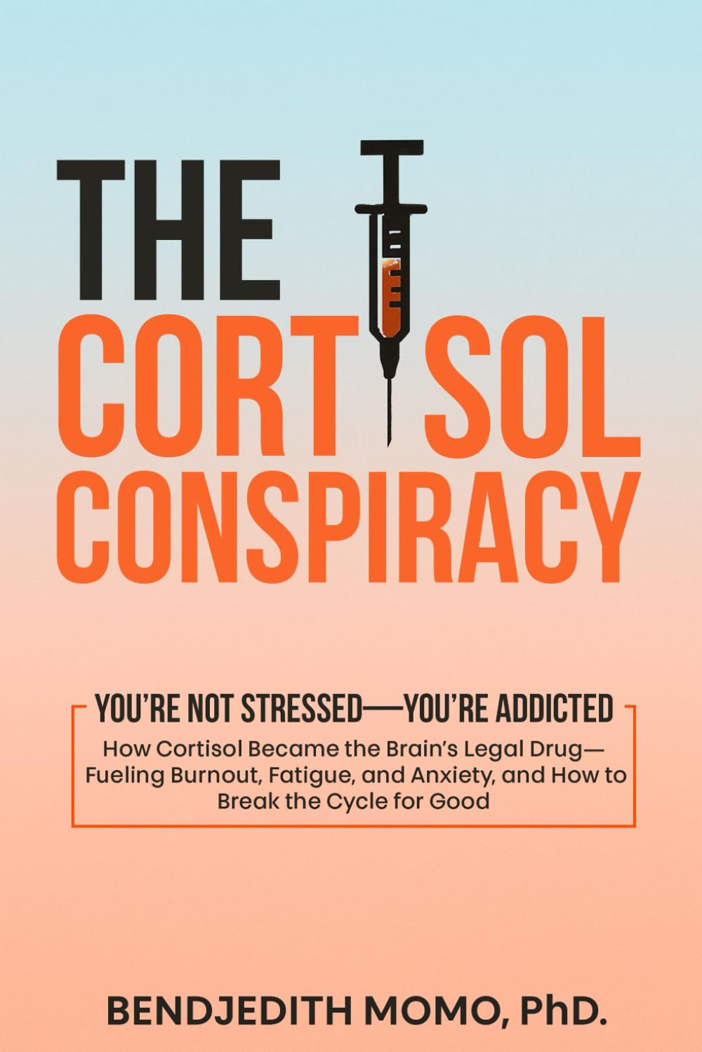 The Cortisol Conspiracy: How Cortisol Became the Brain’s Legal Drug—Fueling Burnout, Fatigue, and Anxiety, and How to Break the Cycle for Good