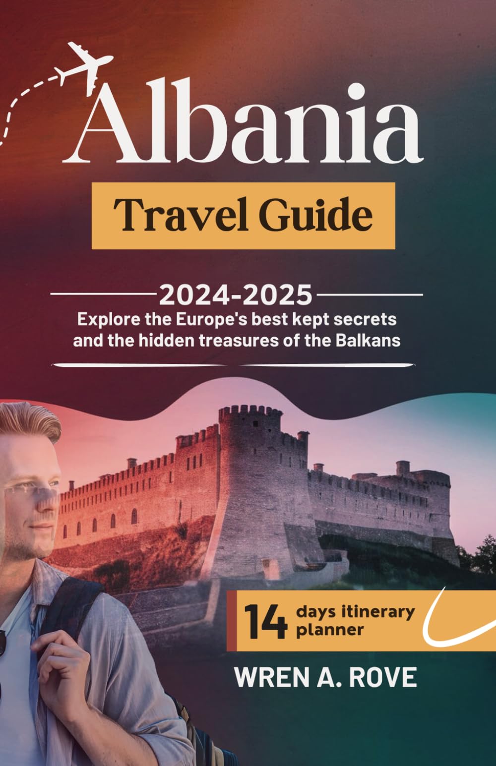 Albania Travel Guide 2024-2025: Explore the Europe’s best kept secrets and the hidden treasures of the Balkans