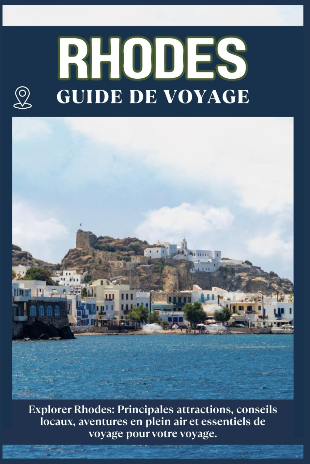RHODES GUIDE DE VOYAGE: Principales attractions, conseils locaux, aventures en plein air et essentiels de voyage pour votre séjour
