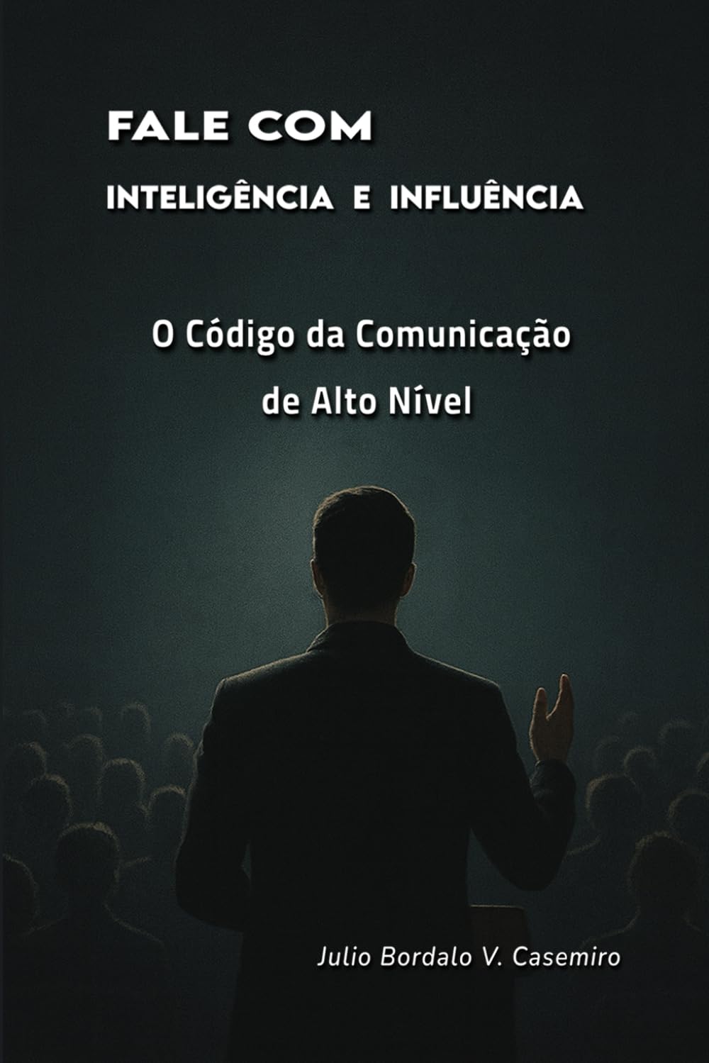 Fale com Inteligência e Influência: O Código da Comunicação de Alto Nível