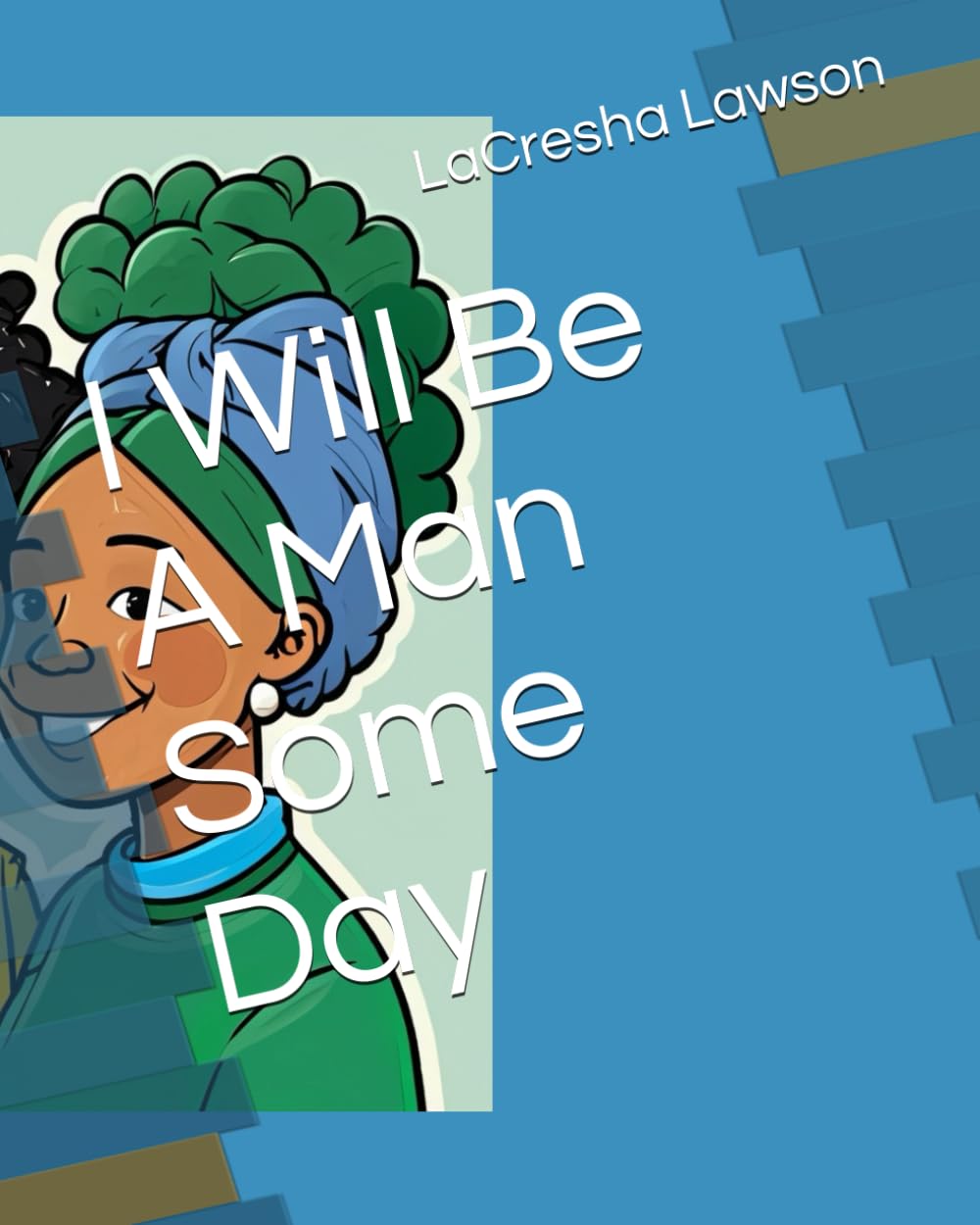 I Will Be A Man Some Day