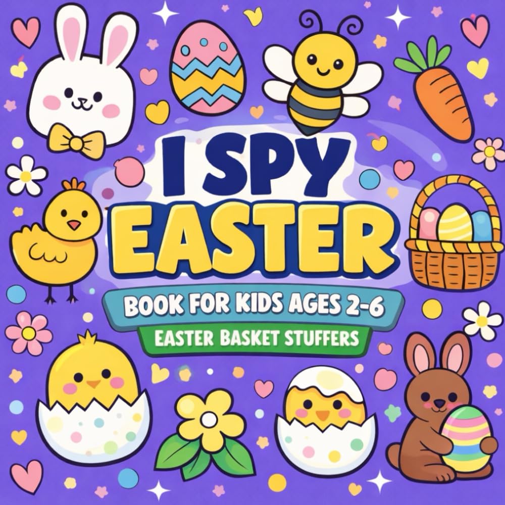 Easter Basket Stuffers: I Spy Easter Book for Kids Ages 2–6: A Simple and Fun Interactive Guessing Game for Toddlers and Preschoolers