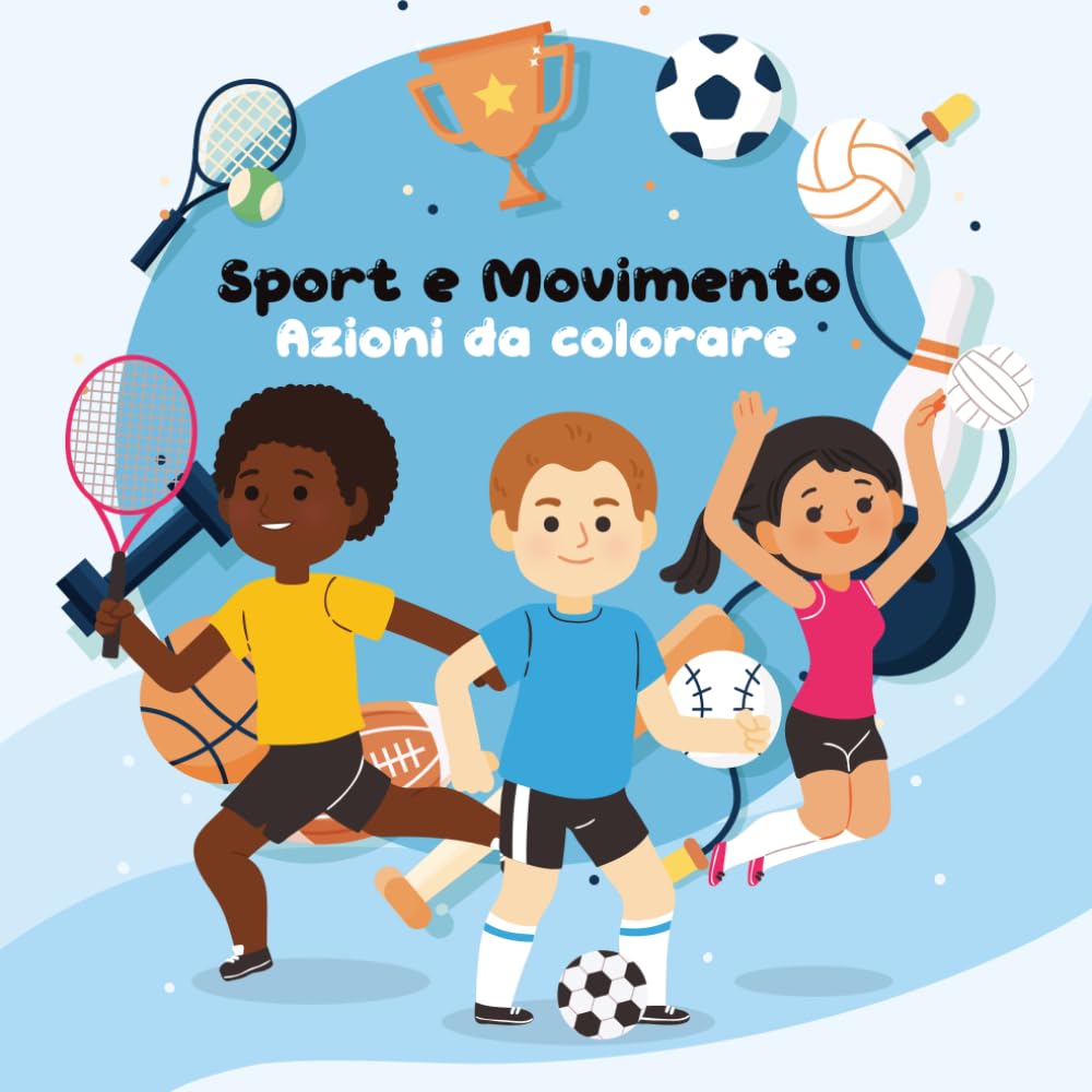 Sport e Movimento: Azioni da Colorare | Libro da Colorare per Bambini | Regala ai bambini un mondo di fantasia tutto da colorare (Il Mondo da Colorare dei Bambini)