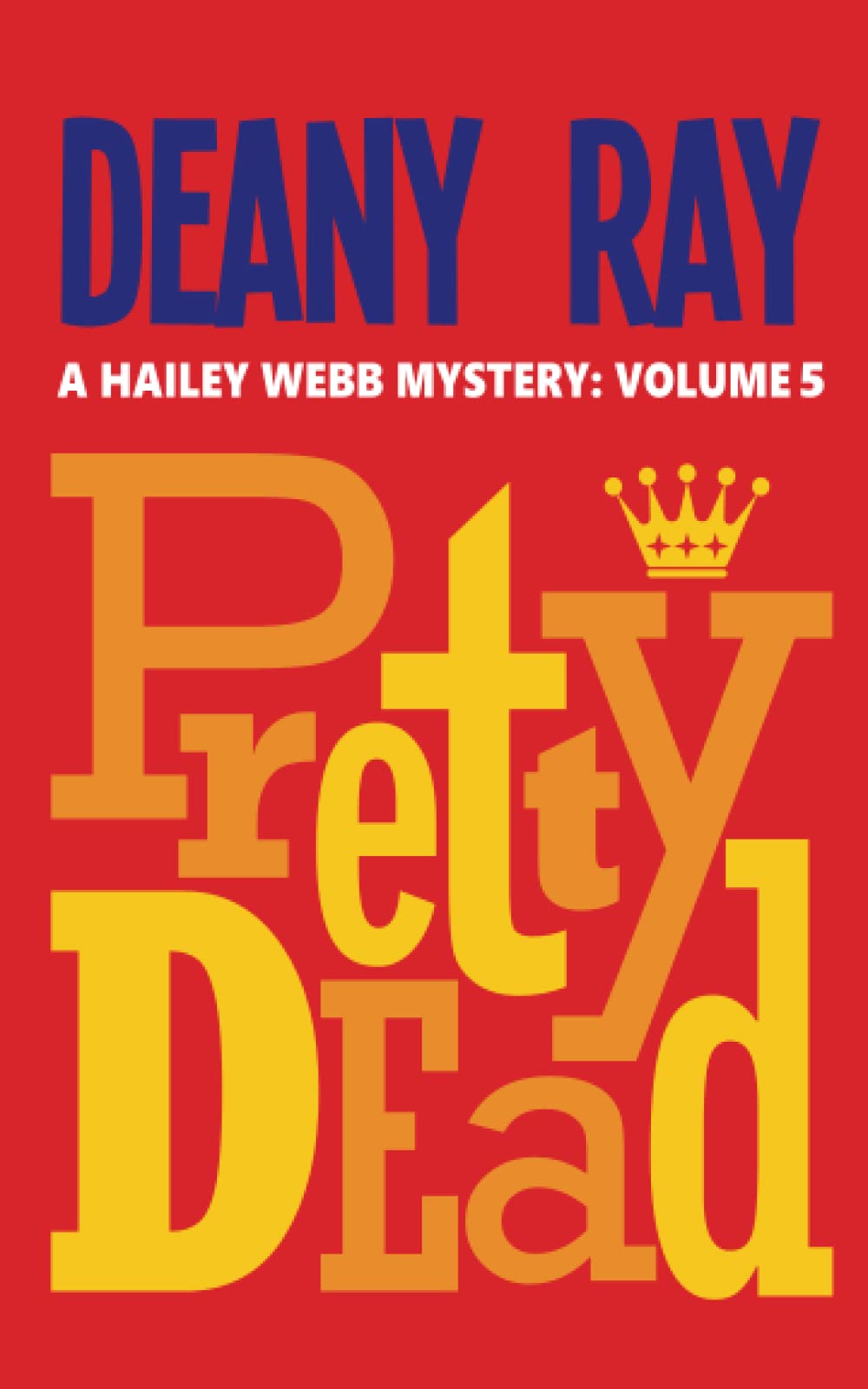Pretty Dead (A Hailey Webb Mystery, Volume 5)