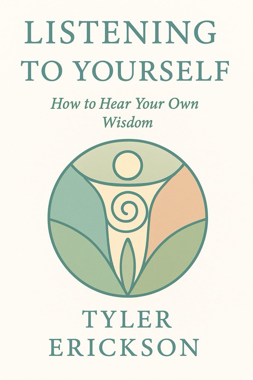 Listening to Yourself: How to Hear Your Own Wisdom
