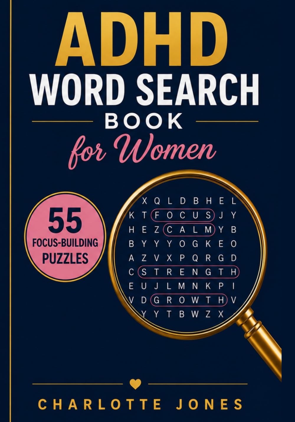 ADHD Word Search Book for Women: 55 Focus-Building Puzzles to Reduce Stress, Improve Concentration & Calm a Busy Mind (ADHD Focus Puzzle Collection)