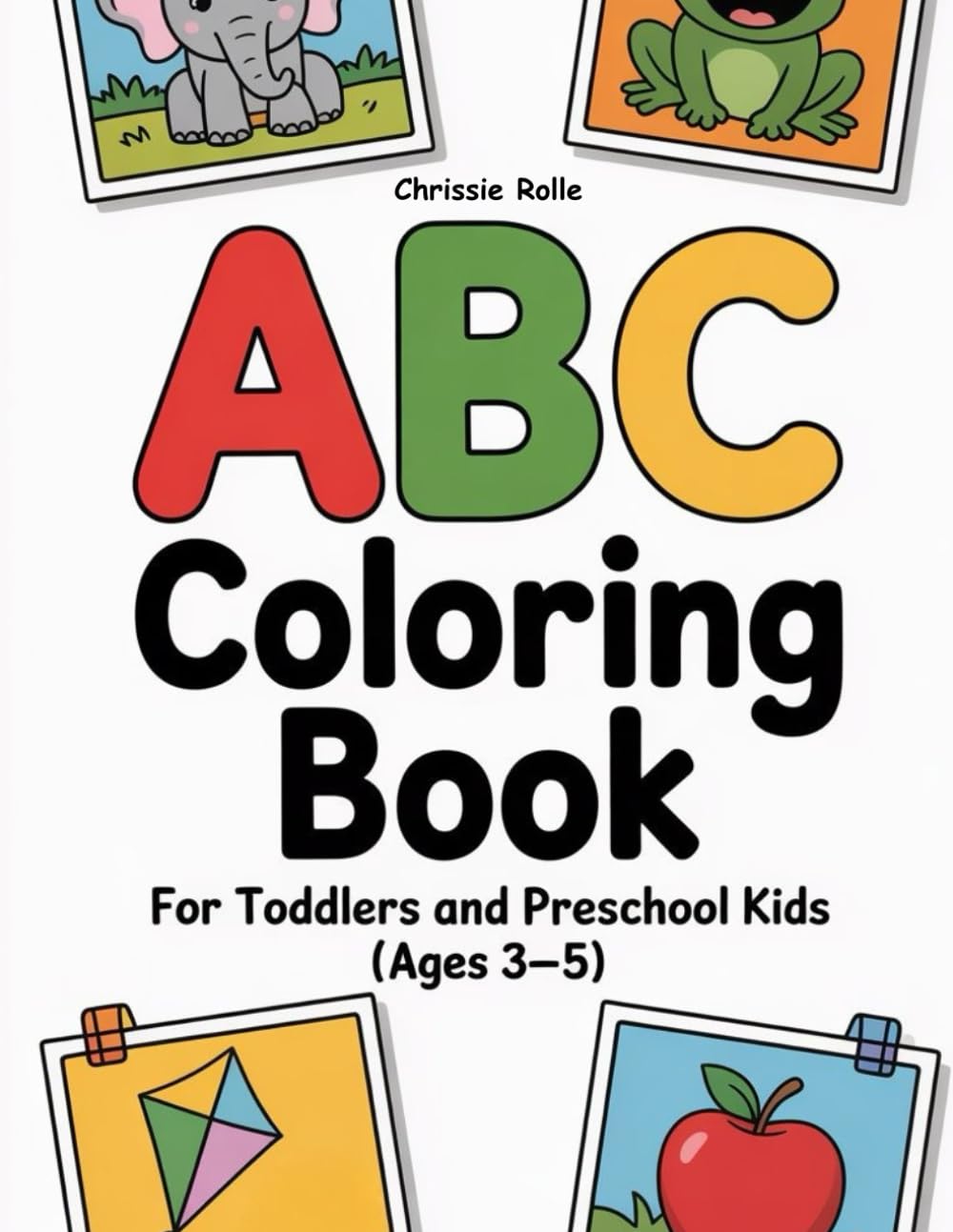 ABC Coloring Book: for Toddlers and Preschoolers kids Ages 3-5-Letter Recognition, Vocabulary and Early Learning Fun