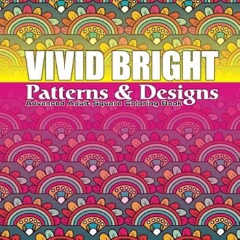 Paperback Vivid Bright Patterns & Designs Advanced Adult Square Coloring Book (Sacred Mandala Designs and Patterns Coloring Books for Adults) Book