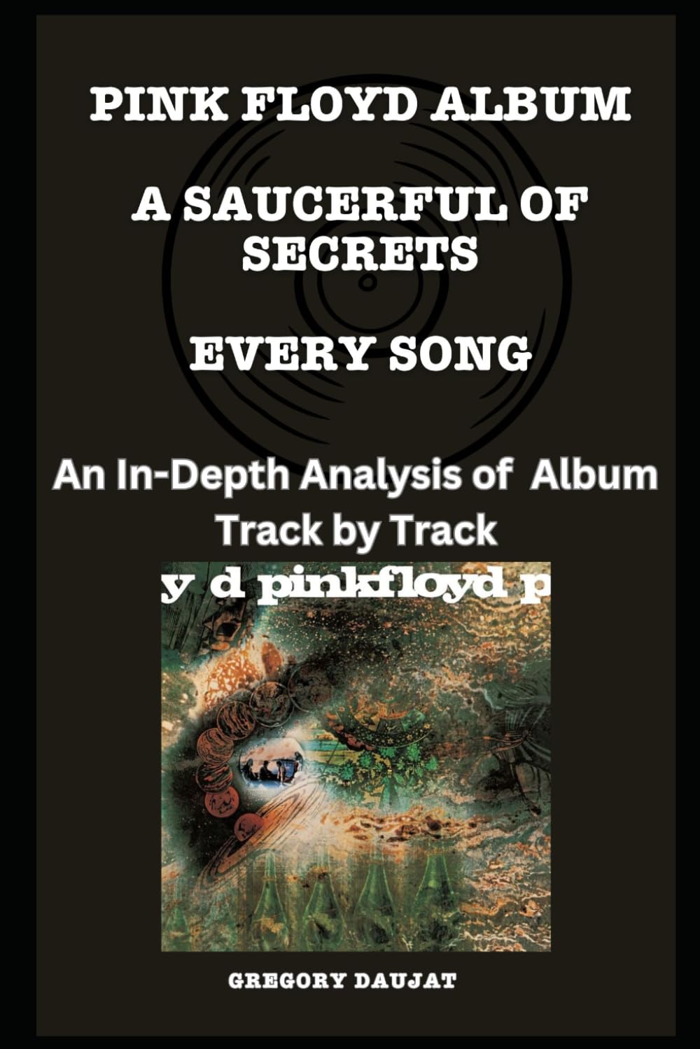 Pink Floyd Album - A Saucerful of Secrets Every Song- An In-Depth Analysis of Pink Floyd's Album Track by Track