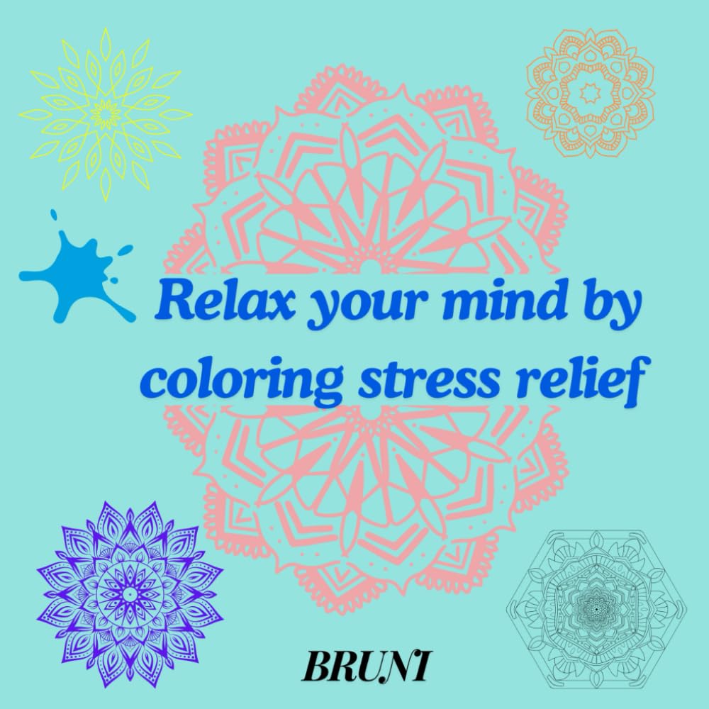 Relax your mind by coloring stress relief: Relax your mind by coloring stress relief