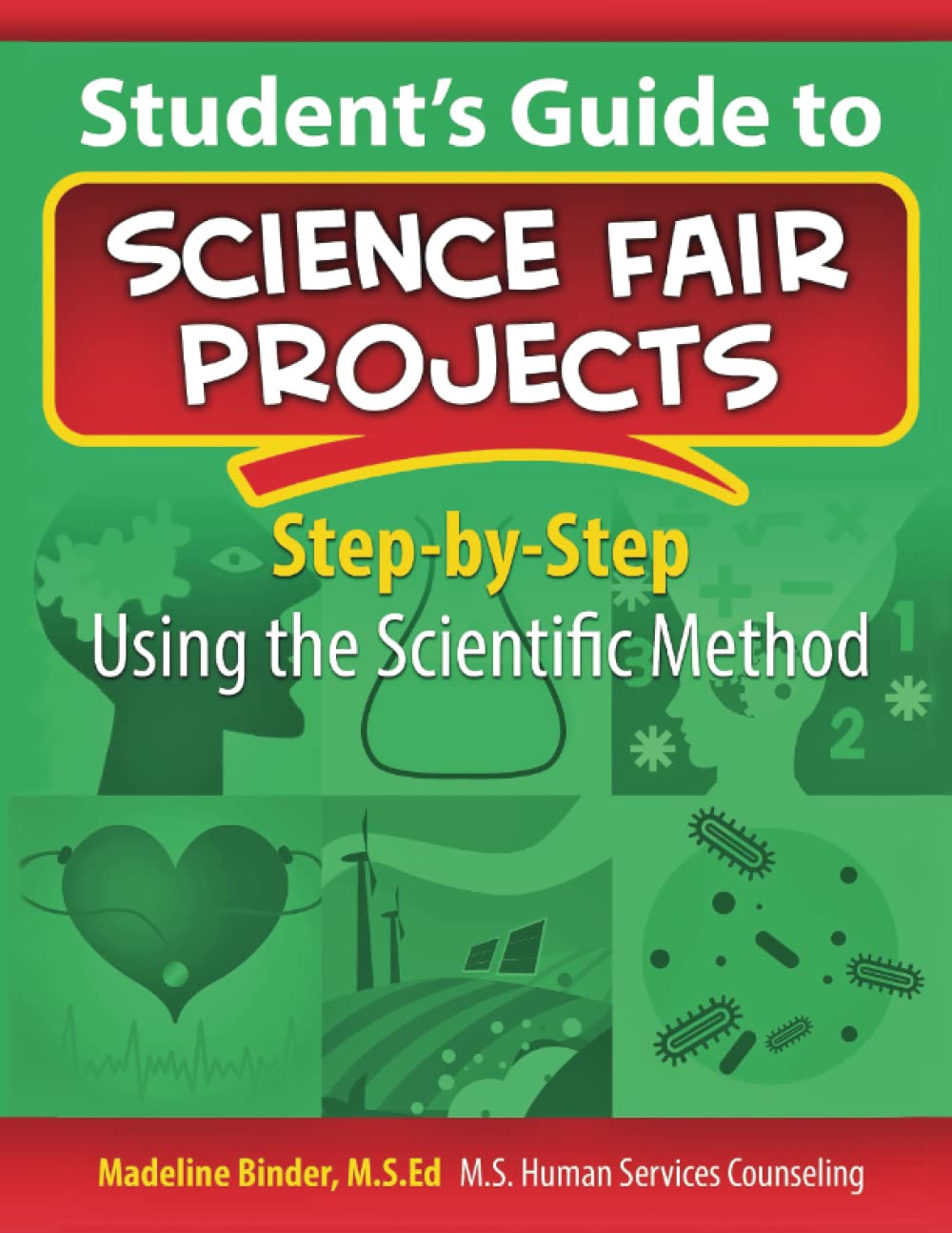 Student's Guide to Science Fair Projects: Step-by-Step Using the Scientific Method