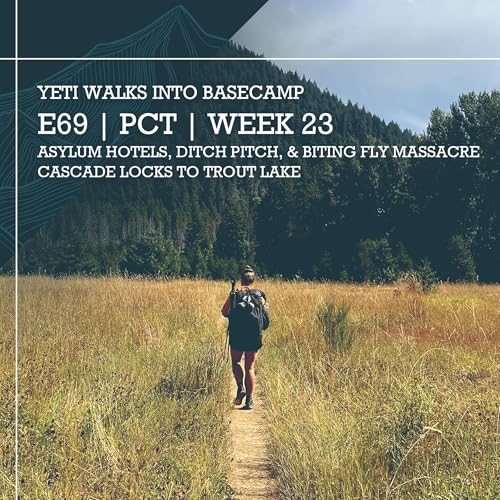 Page de couverture de E69 | PCT | Week 23 | Asylum Hotel, Ditch Pitch, & Biting Fly Massacre | Cascade Locks to Trout Lake