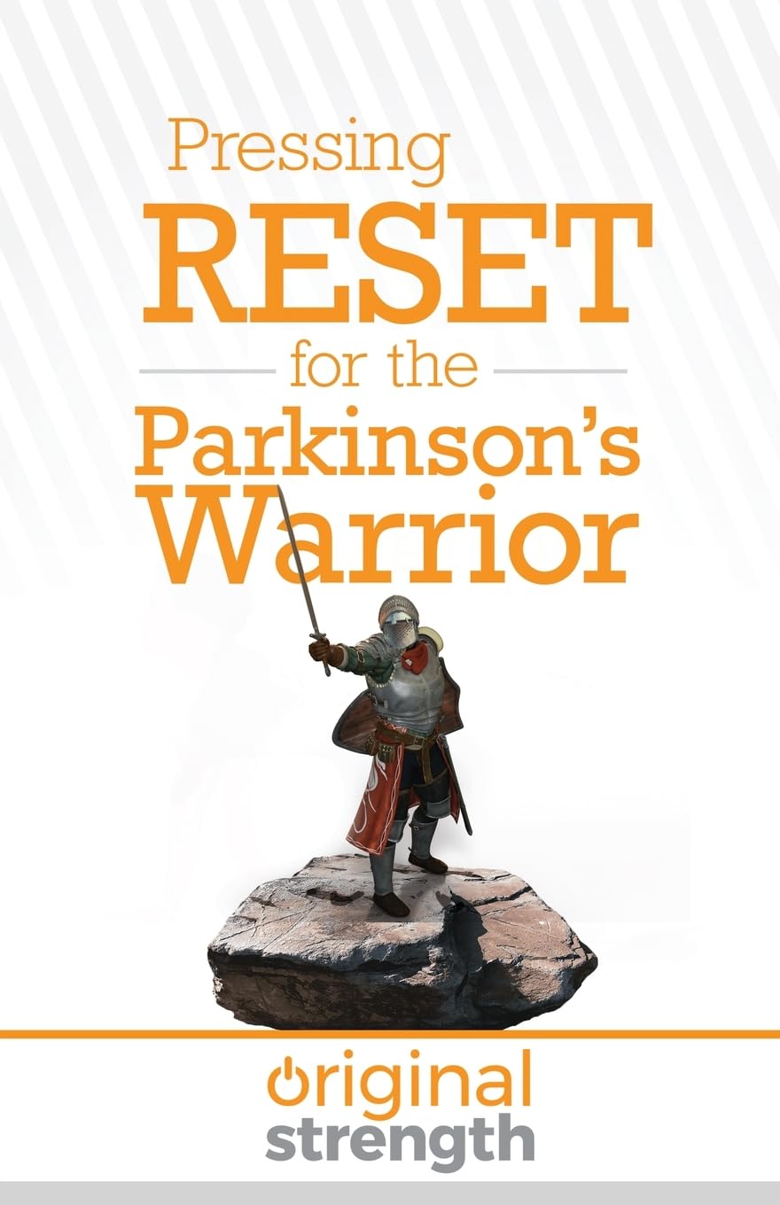 Pressing RESET for the Parkinson's Warrior: 10 (Pressing RESET For Living Life Better & Stronger)