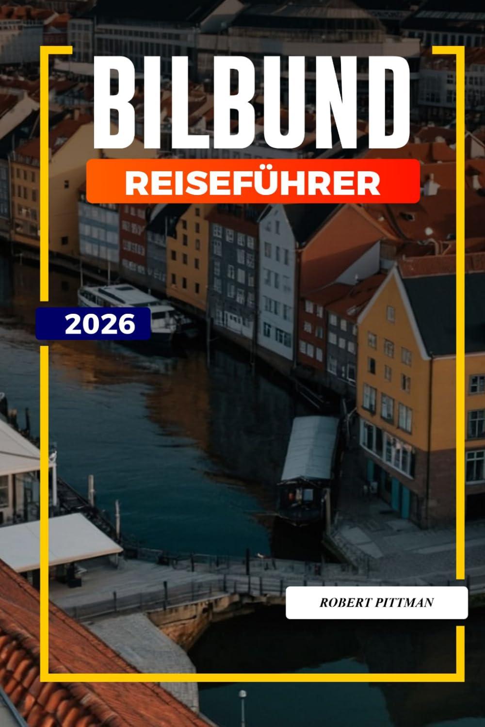 BILBUND REISEFÜHRER 2026: Entdecken Sie versteckte Schätze, historische Sehenswürdigkeiten, Reisetipps und unvergessliche Urlaubserlebnisse