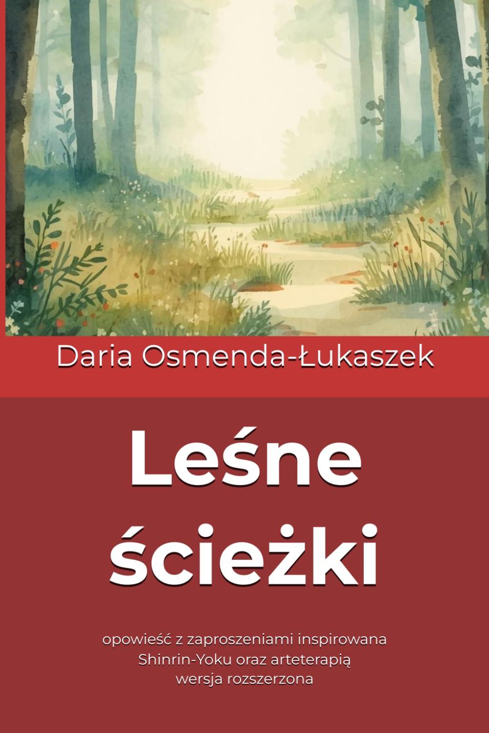 Leśne ścieżki: opowieść z zaproszeniami inspirowana Shinrin-Yoku oraz arteterapią - wersja rozszerzona