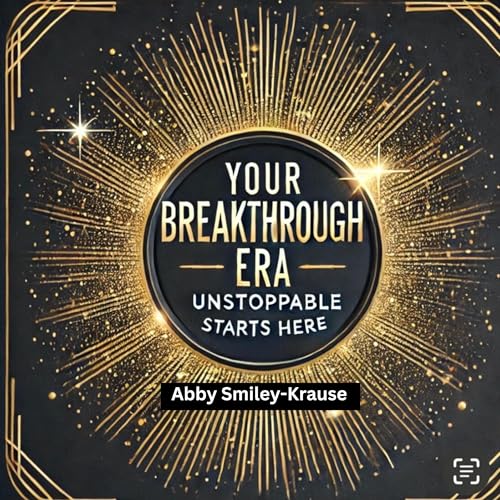 Your Breakthrough Era by Abby Smiley-Krause episode artwork