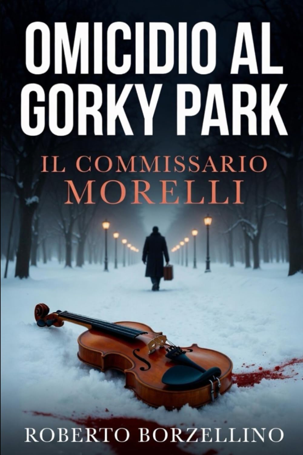 Il Commissario Morelli: Omicidio al Gorky Park: 2 (Il Commissario Morelli. Thriller investigativi tra Italia e Russia)