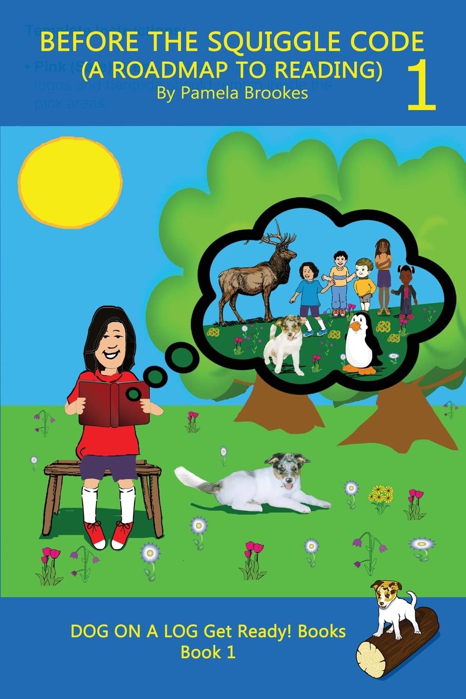 BEFORE THE SQUIGGLE CODE (A ROADMAP TO READING): Get Ready to Read: Simple, Fun, and Effective Activities for New or Struggling Readers Including Those with Dyslexia. (Dog on a Log Get Ready! Books)