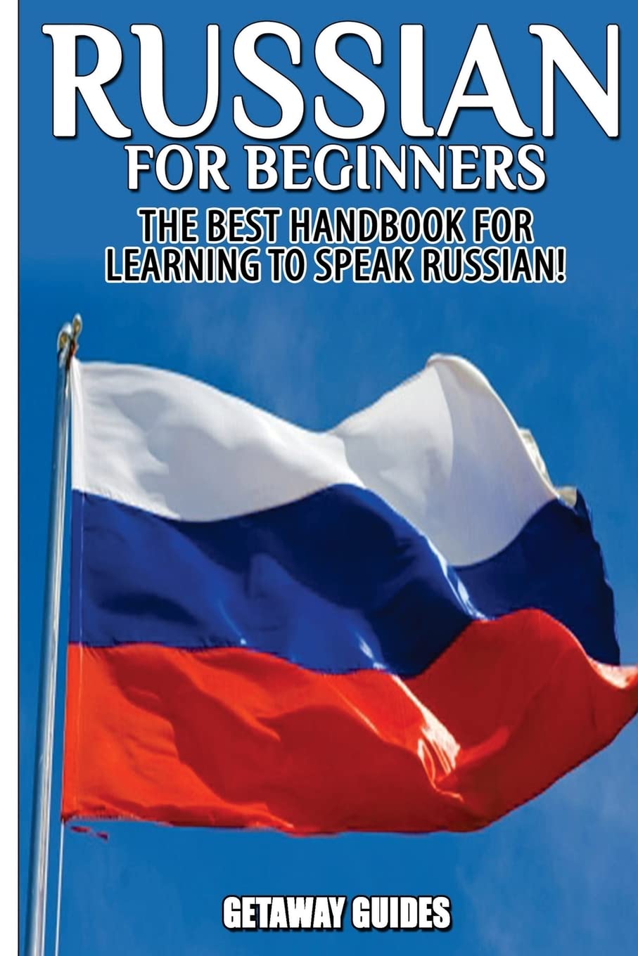 Russian for Beginners: The Best Handbook for learning to speak Russian! Paperback – September 13, 2015