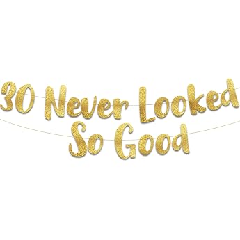 30 Never Looked So Good Gold Glitter Banner - 30th Anniversary and Birthday Decorations