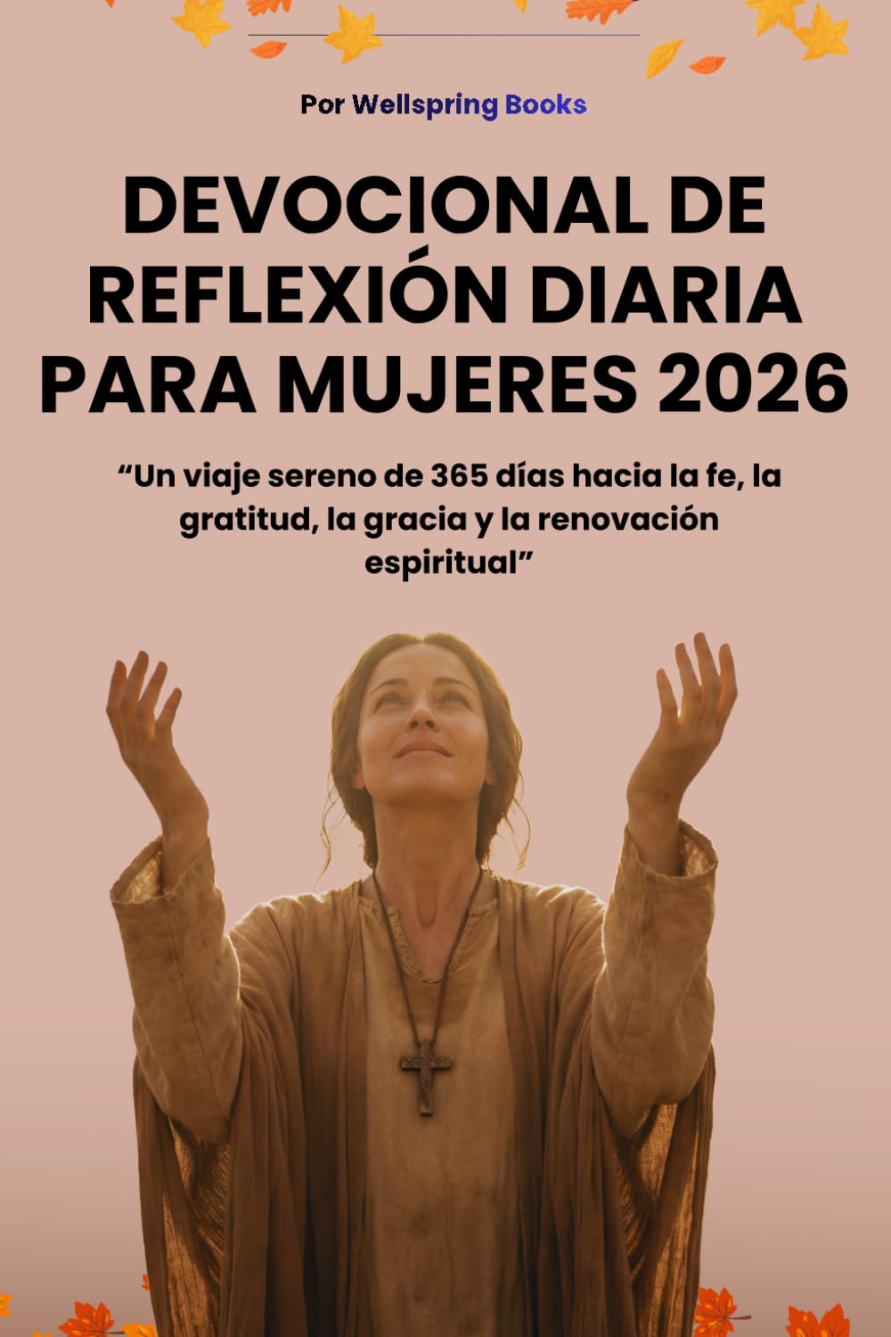 Devocional De Reflexión Diaria Para Mujeres 2026: Un viaje sereno de 365 días hacia la fe, la gratitud, la gracia y la renovación espiritual
